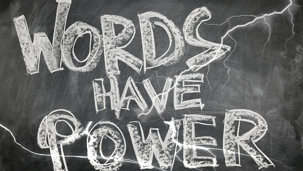 Words have power.